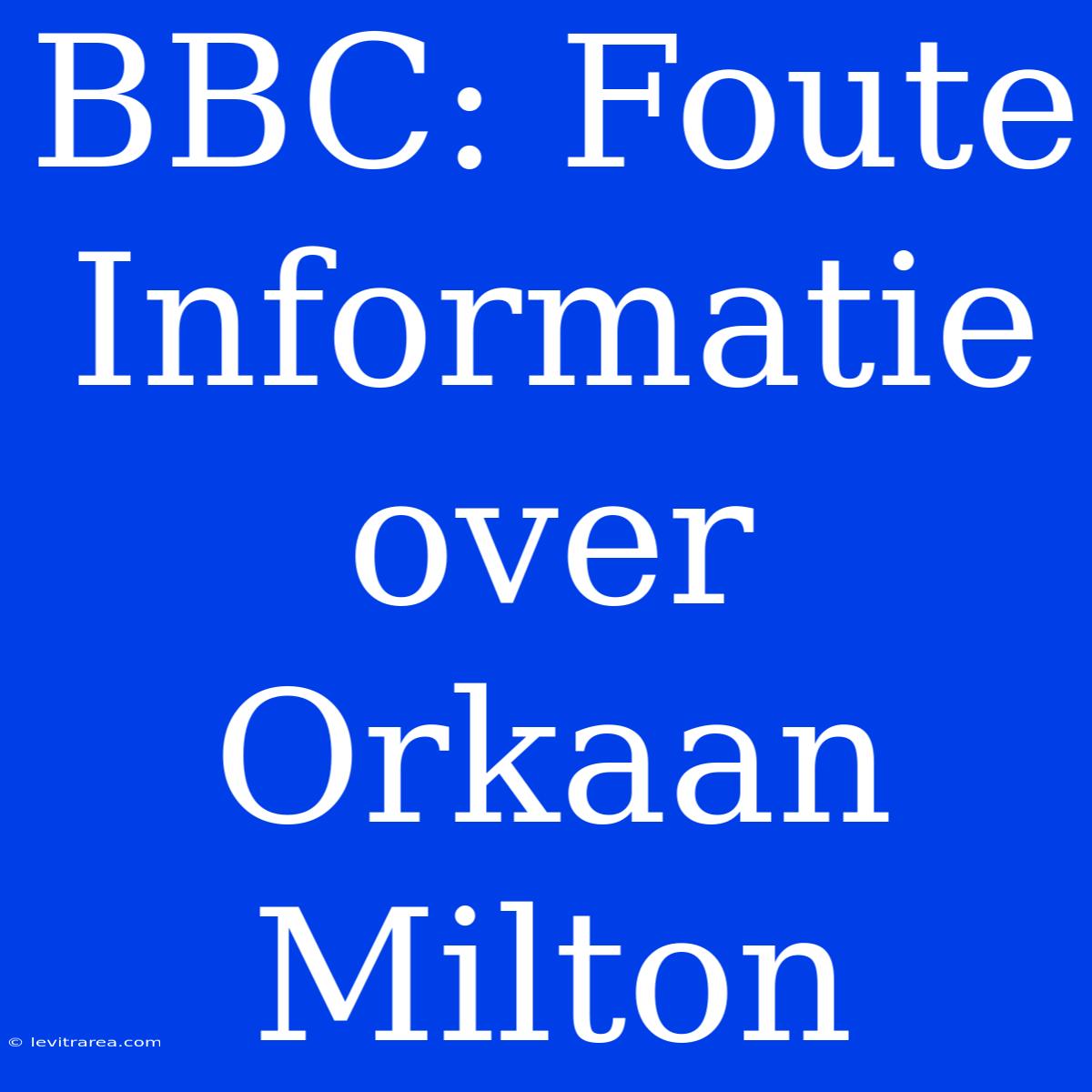 BBC: Foute Informatie Over Orkaan Milton