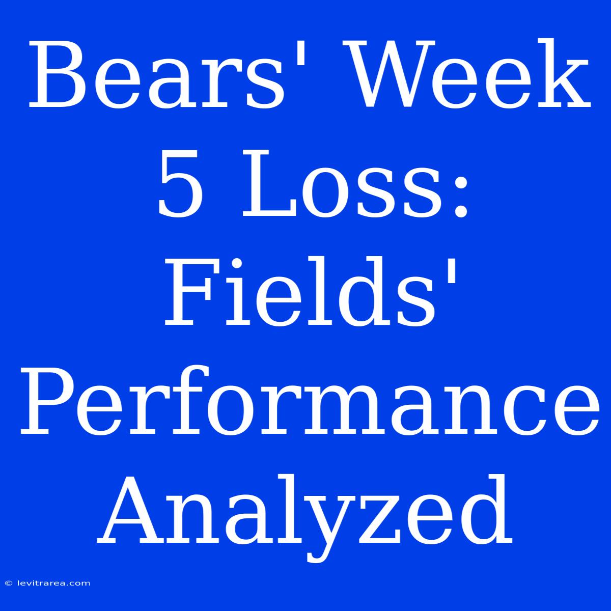 Bears' Week 5 Loss: Fields' Performance Analyzed