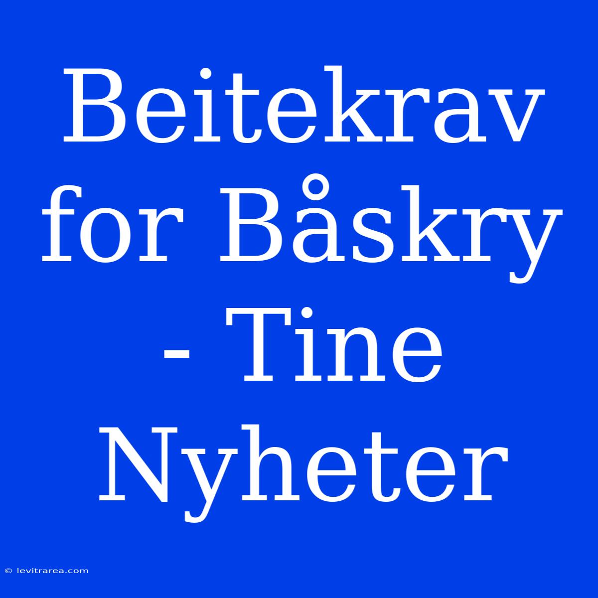 Beitekrav For Båskry - Tine Nyheter