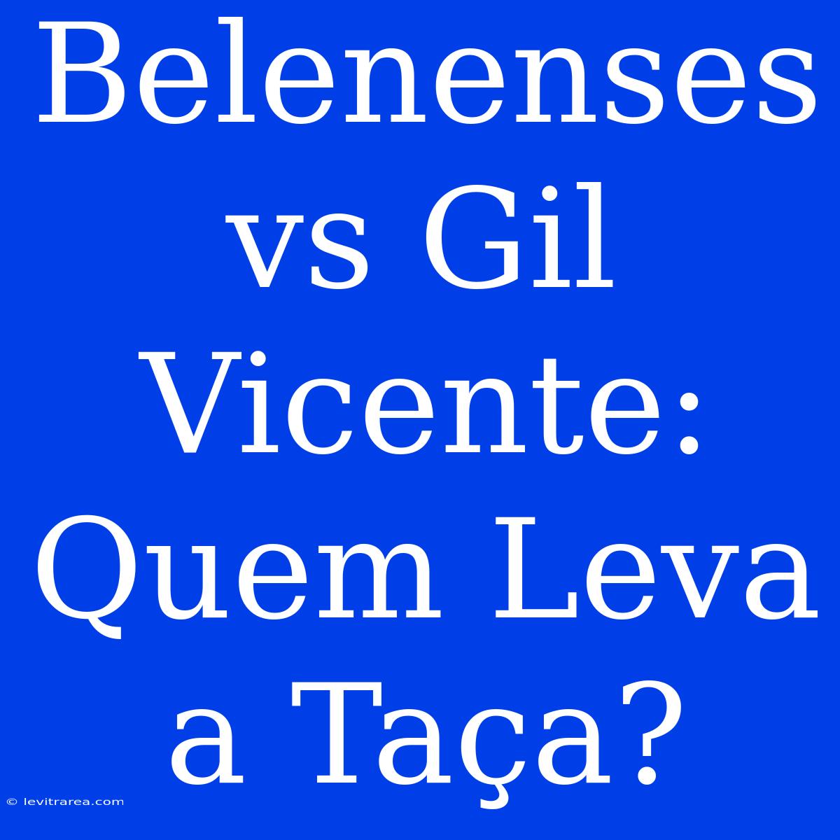 Belenenses Vs Gil Vicente: Quem Leva A Taça?