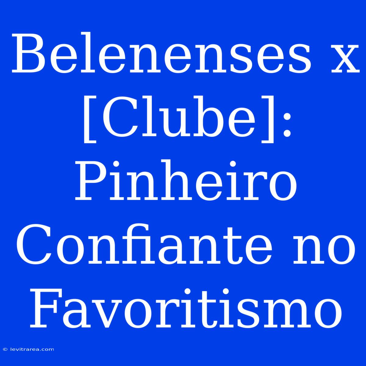 Belenenses X [Clube]: Pinheiro Confiante No Favoritismo