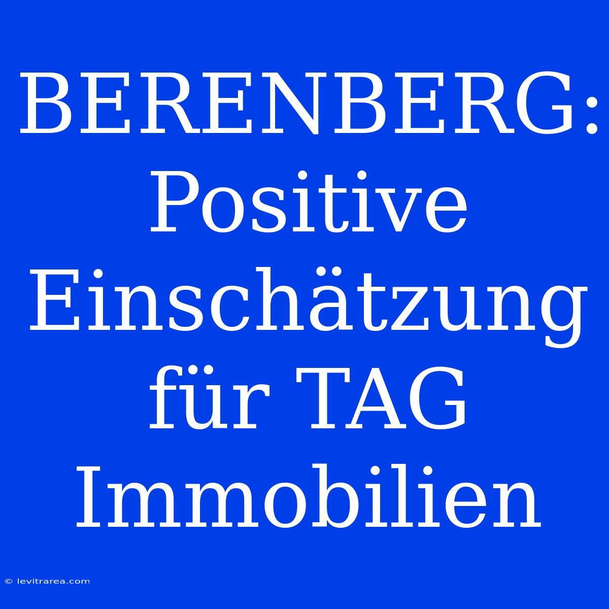 BERENBERG: Positive Einschätzung Für TAG Immobilien