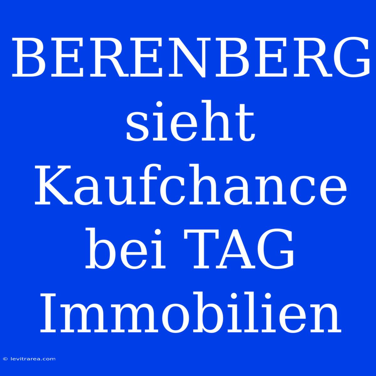 BERENBERG Sieht Kaufchance Bei TAG Immobilien