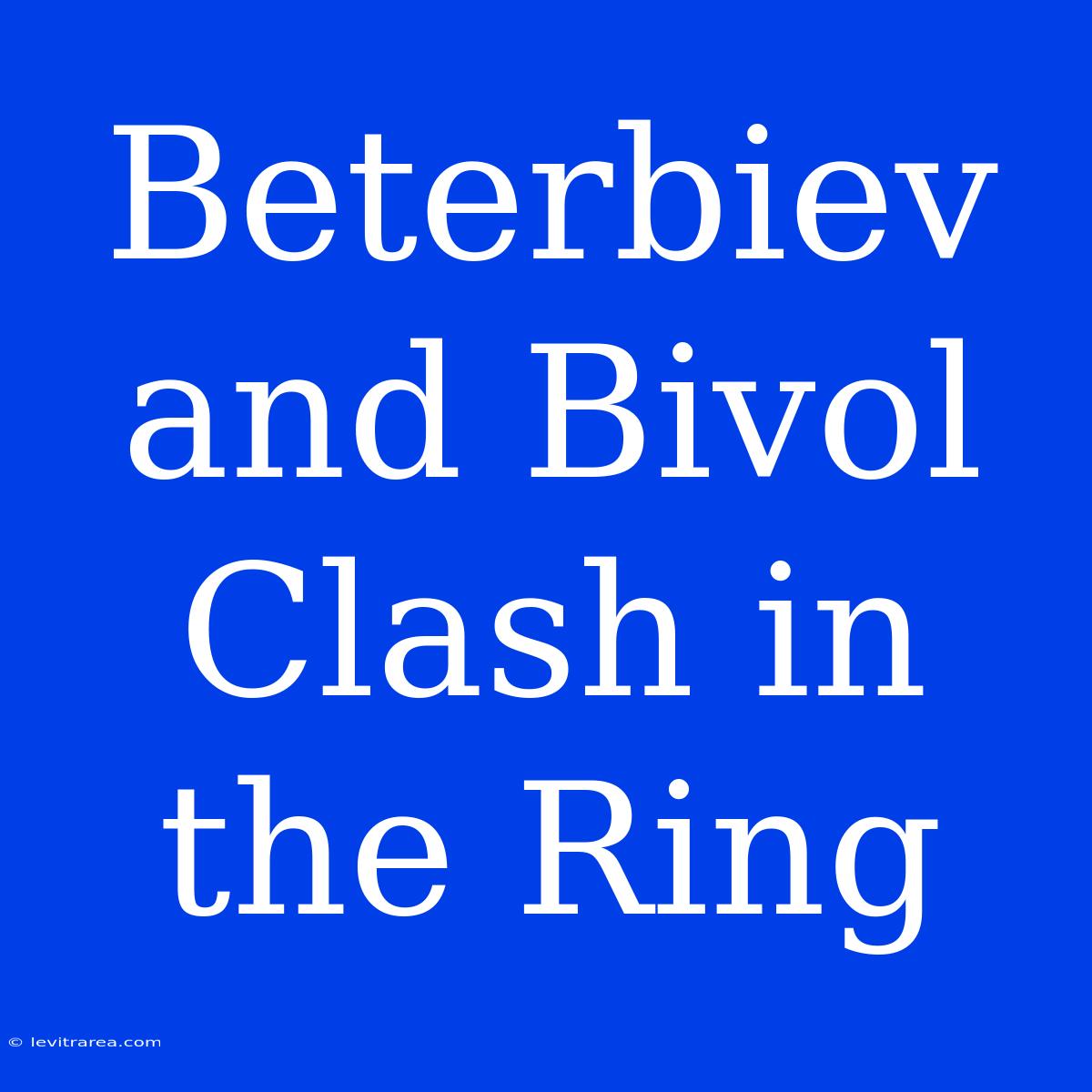 Beterbiev And Bivol  Clash In The Ring