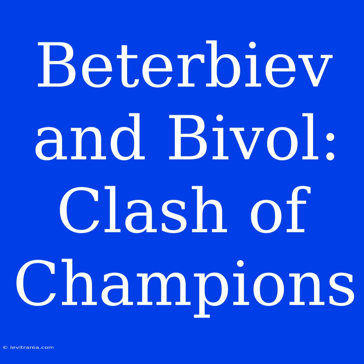 Beterbiev And Bivol:  Clash Of Champions