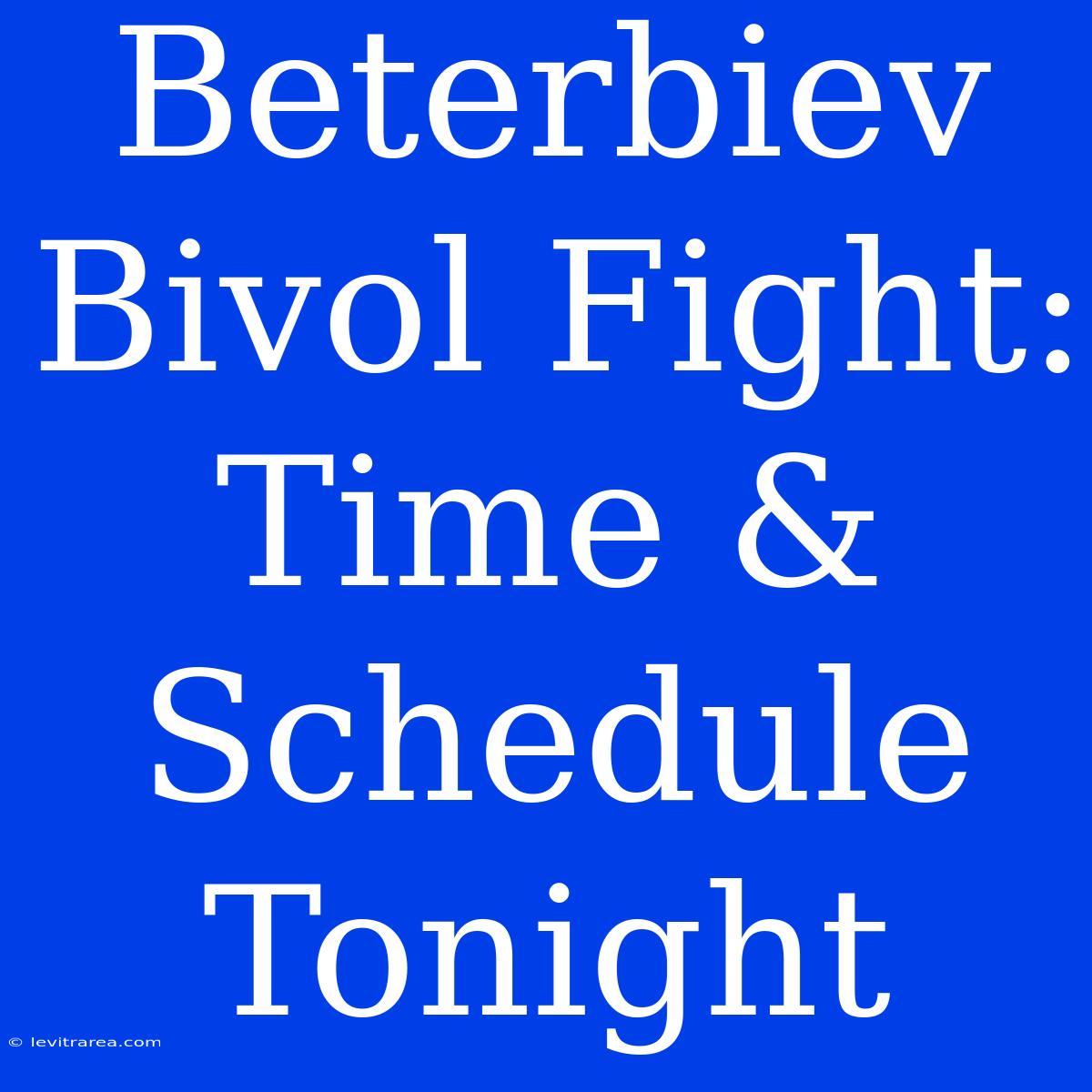 Beterbiev Bivol Fight: Time & Schedule Tonight