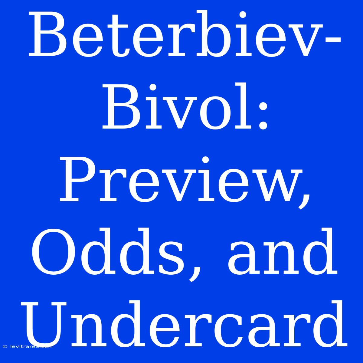 Beterbiev-Bivol: Preview, Odds, And Undercard