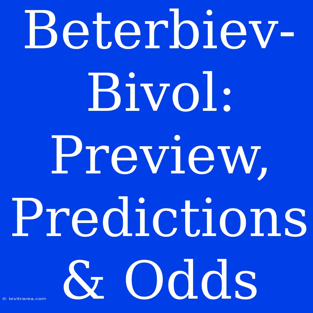 Beterbiev-Bivol: Preview, Predictions & Odds