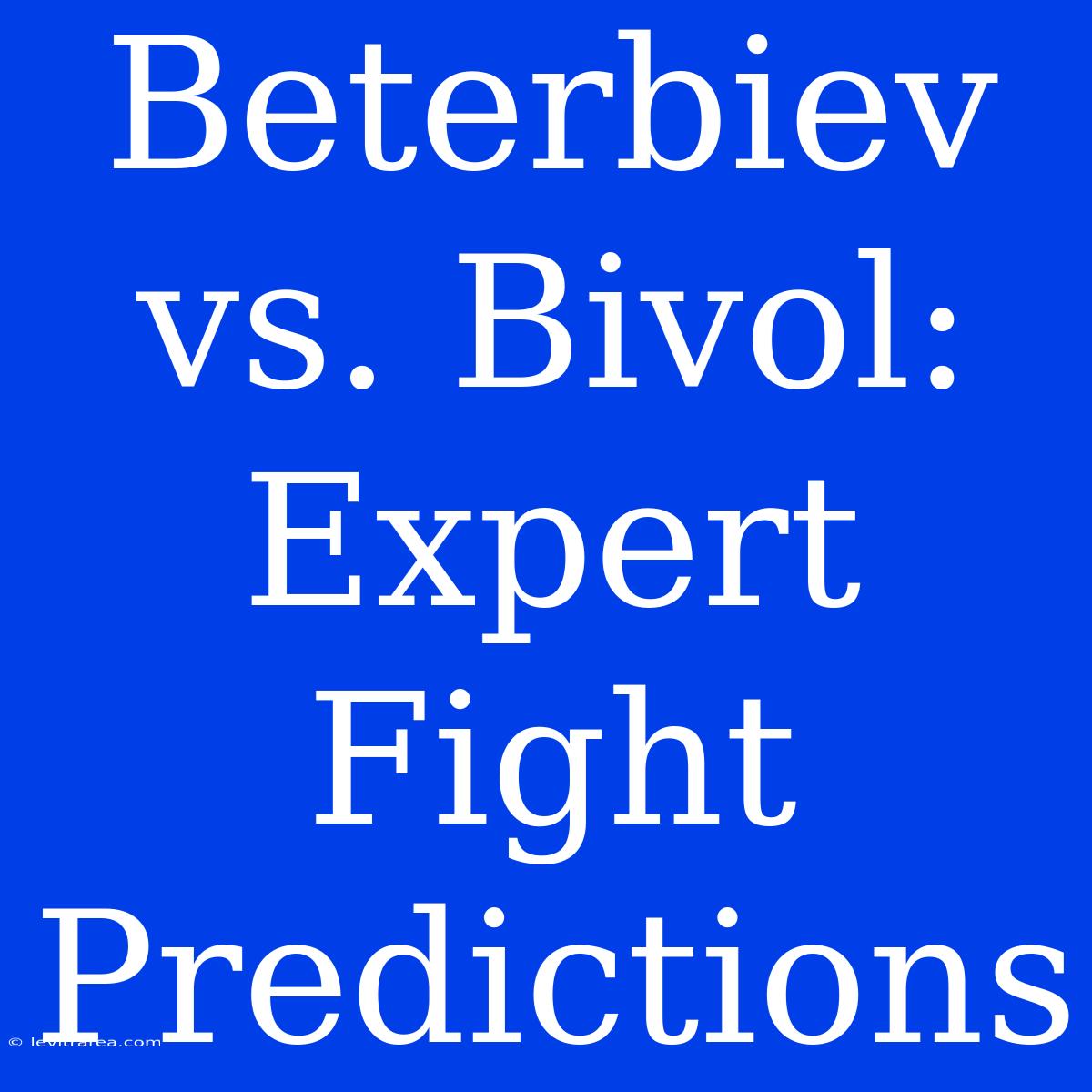 Beterbiev Vs. Bivol: Expert Fight Predictions