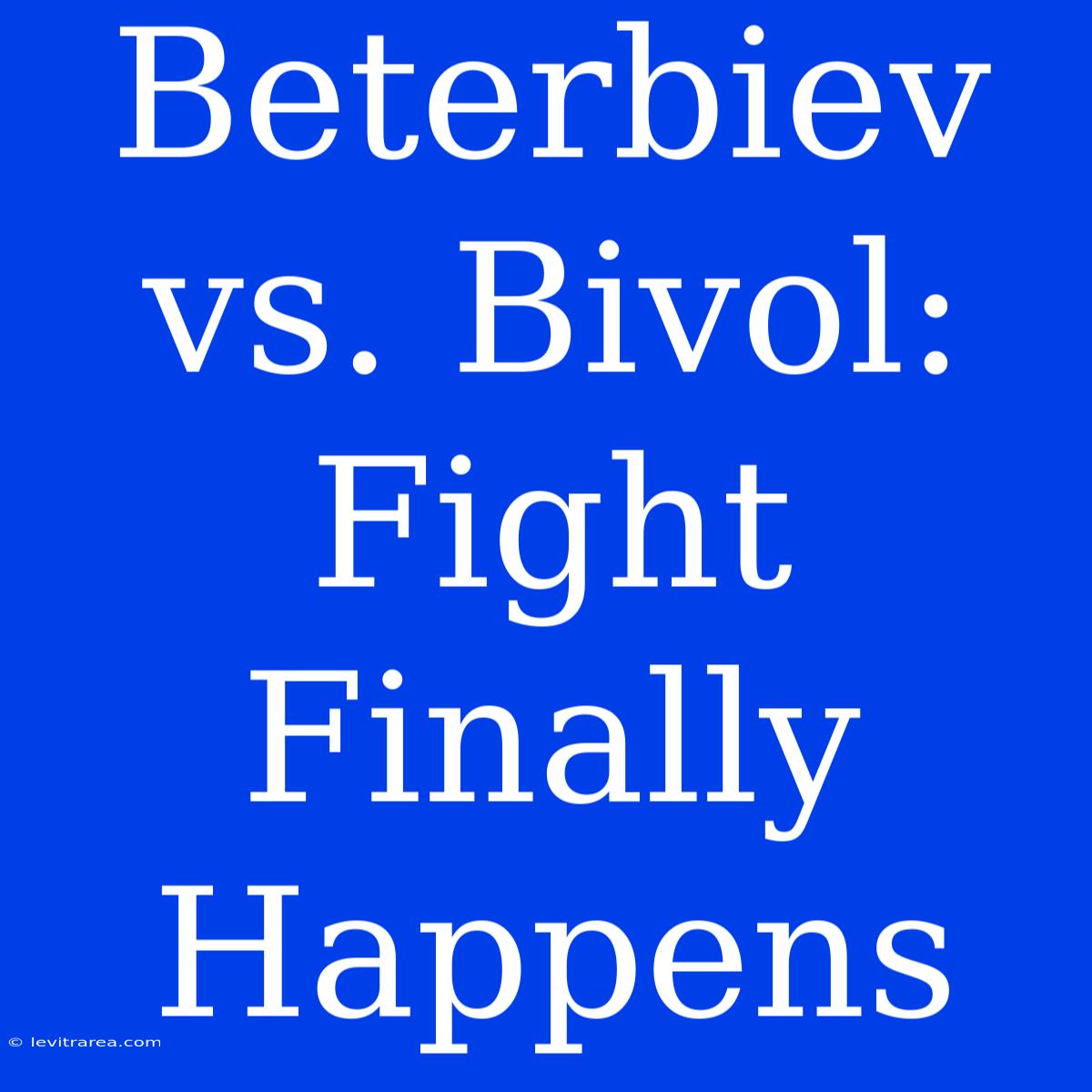 Beterbiev Vs. Bivol:  Fight Finally Happens