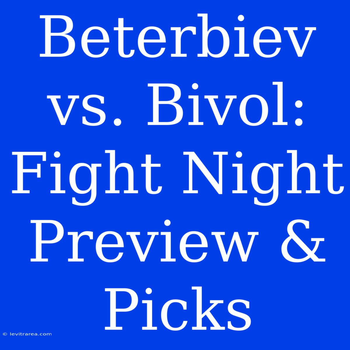 Beterbiev Vs. Bivol: Fight Night Preview & Picks 