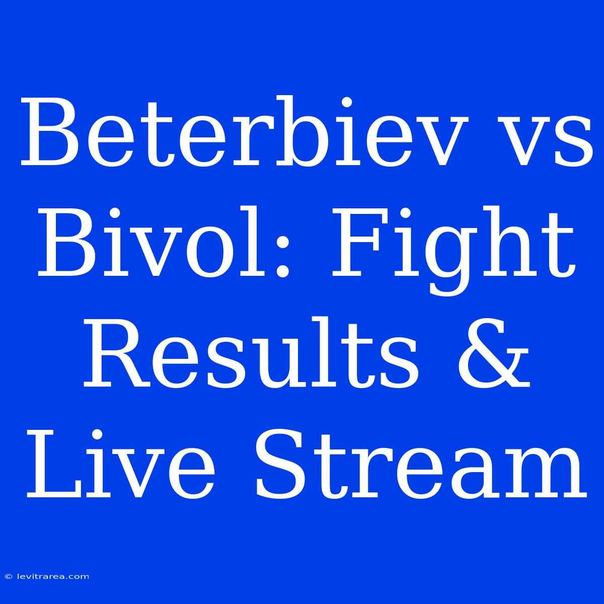 Beterbiev Vs Bivol: Fight Results & Live Stream