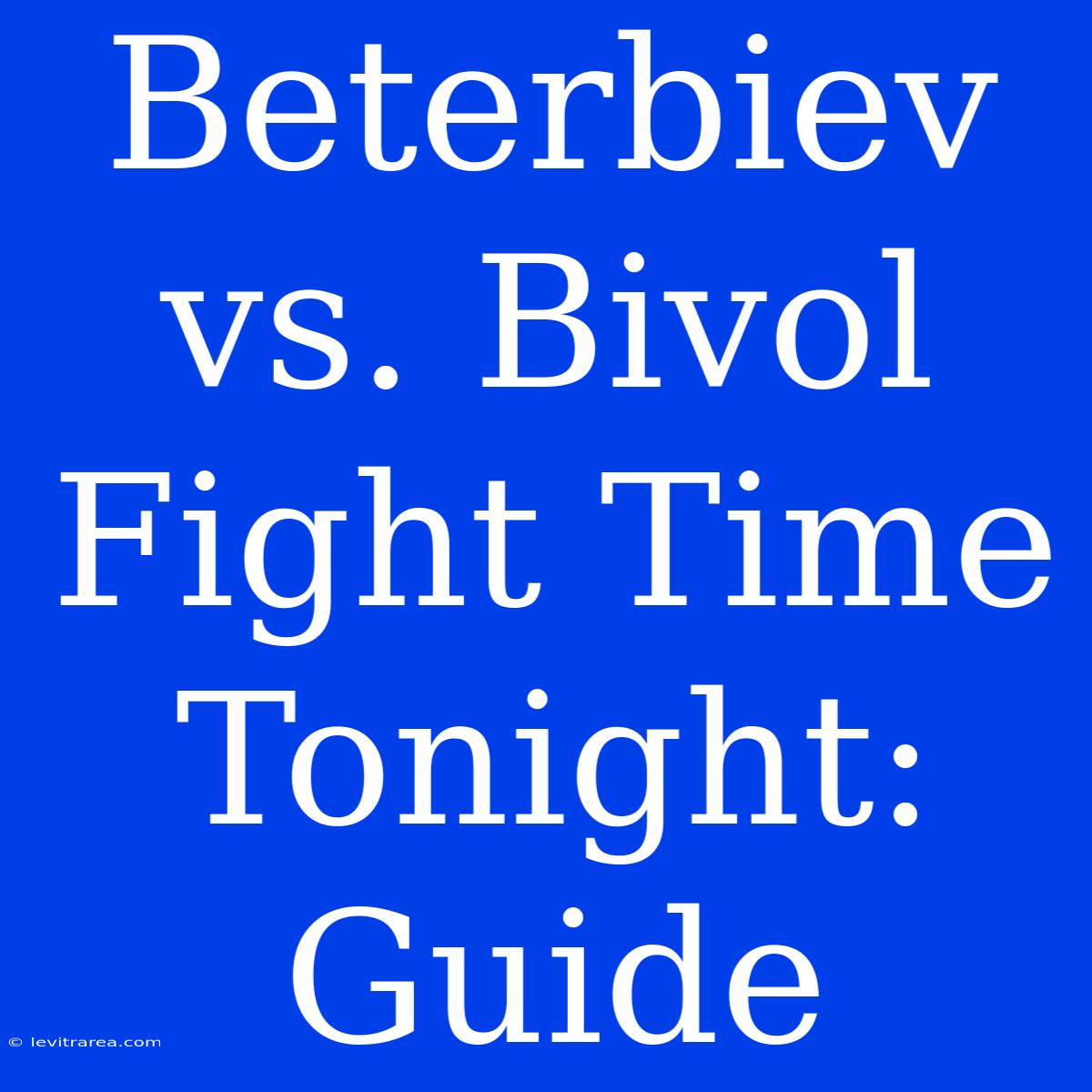 Beterbiev Vs. Bivol Fight Time Tonight: Guide 