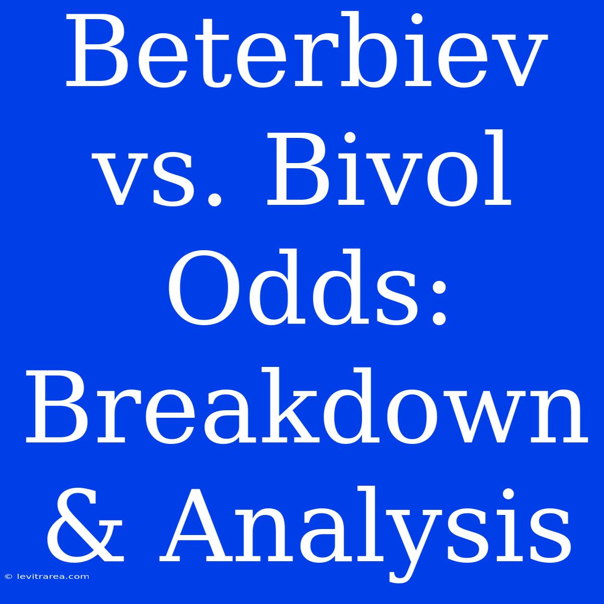 Beterbiev Vs. Bivol Odds: Breakdown & Analysis