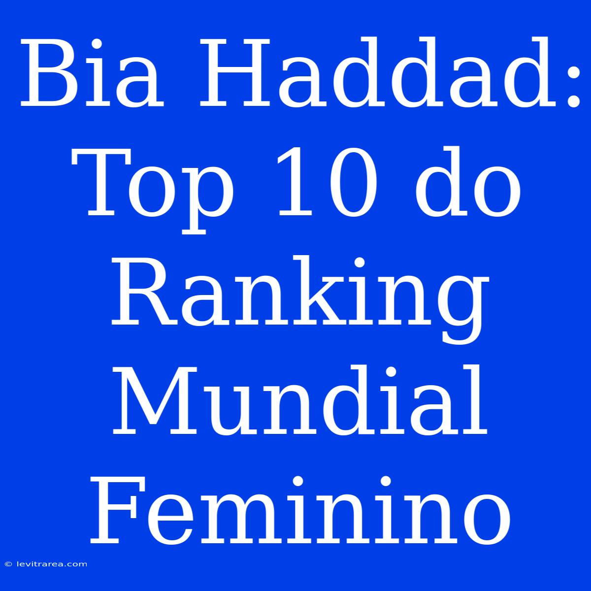 Bia Haddad: Top 10 Do Ranking Mundial Feminino