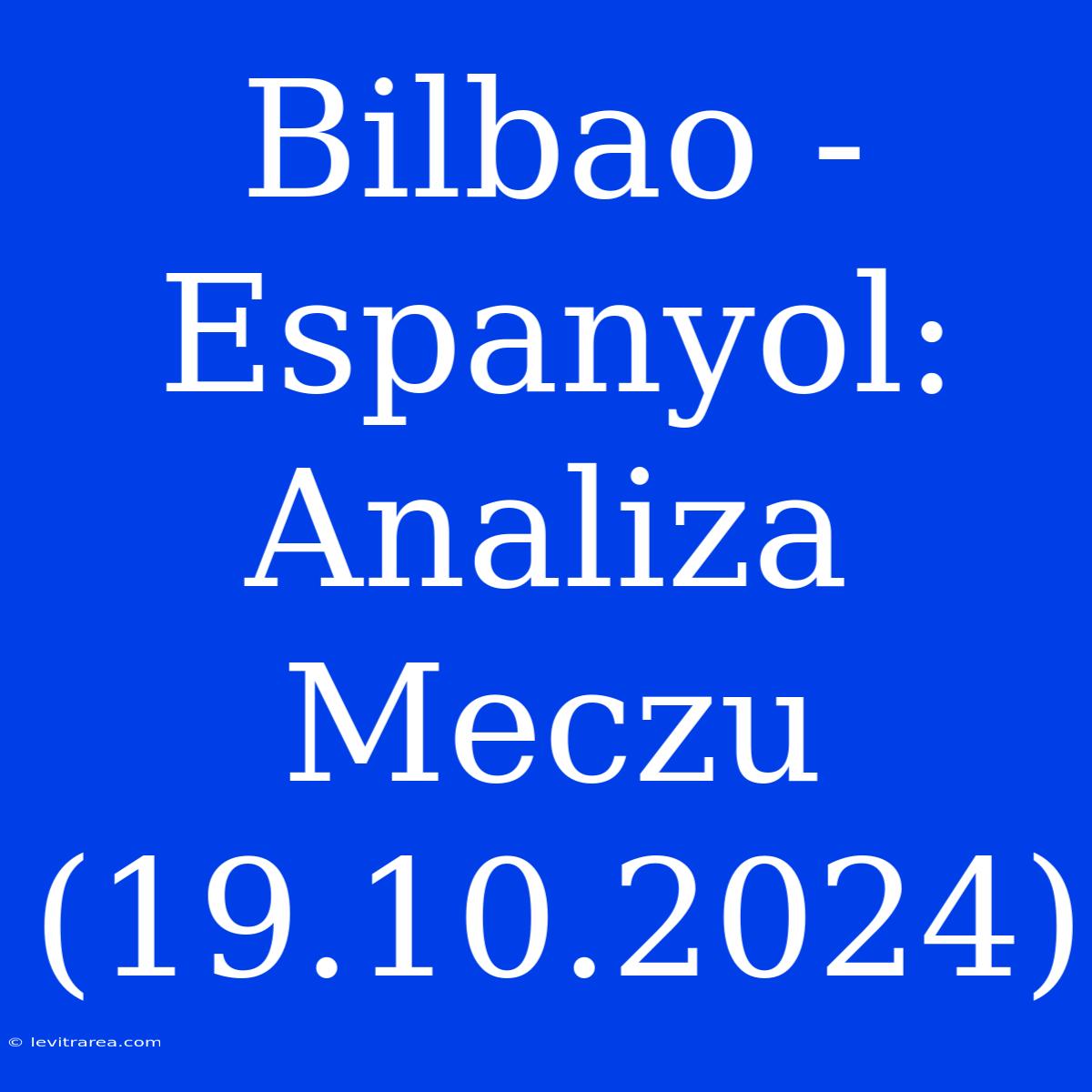 Bilbao - Espanyol: Analiza Meczu (19.10.2024)