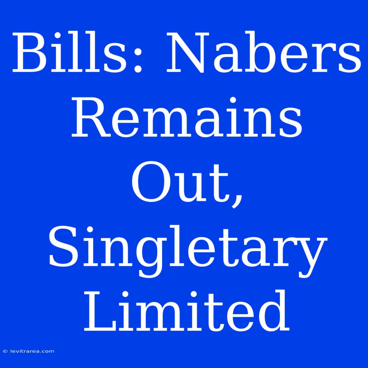 Bills: Nabers Remains Out, Singletary Limited