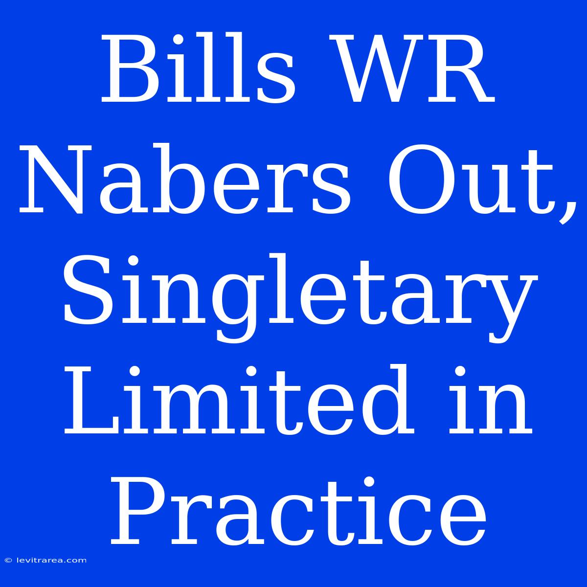 Bills WR Nabers Out, Singletary Limited In Practice