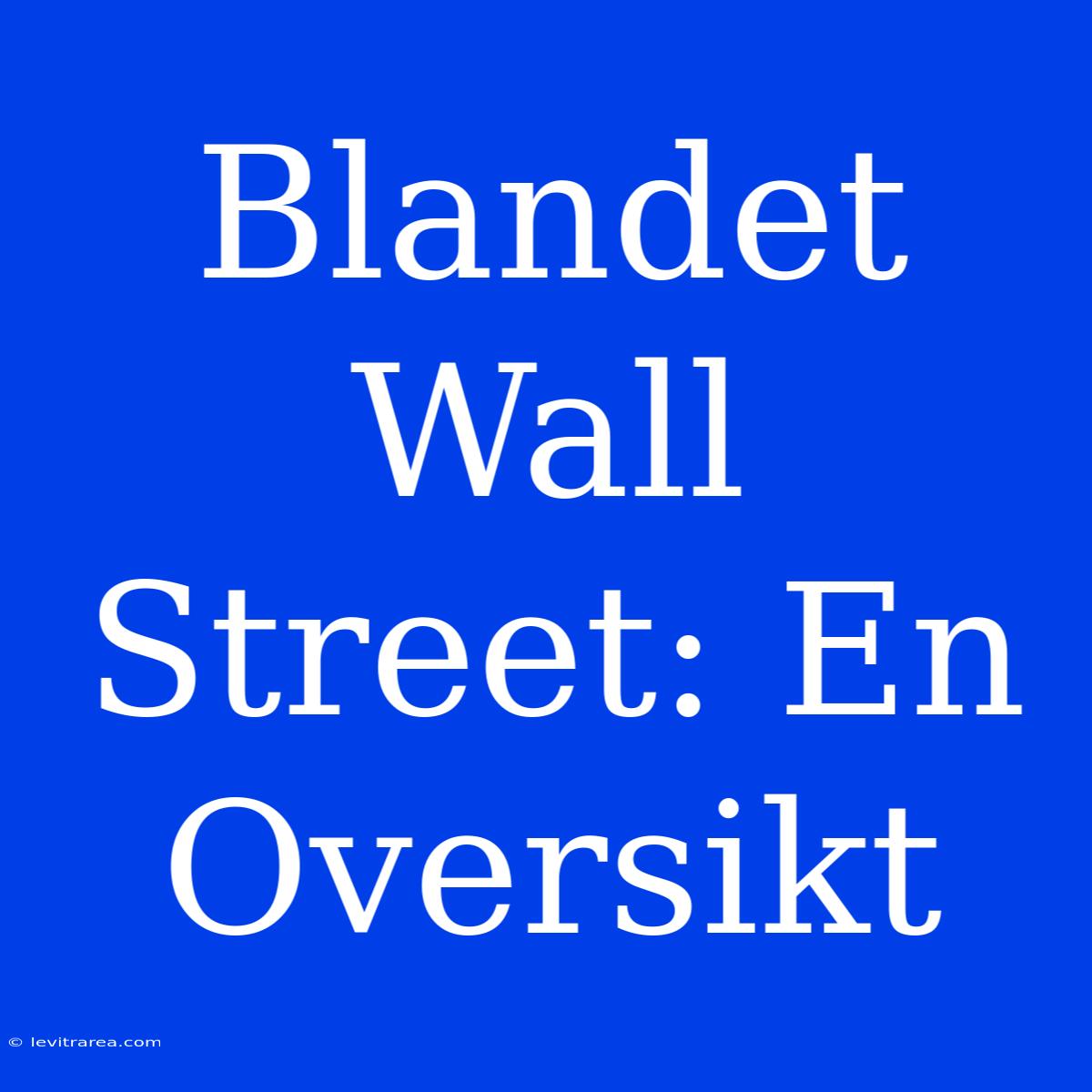 Blandet Wall Street: En Oversikt