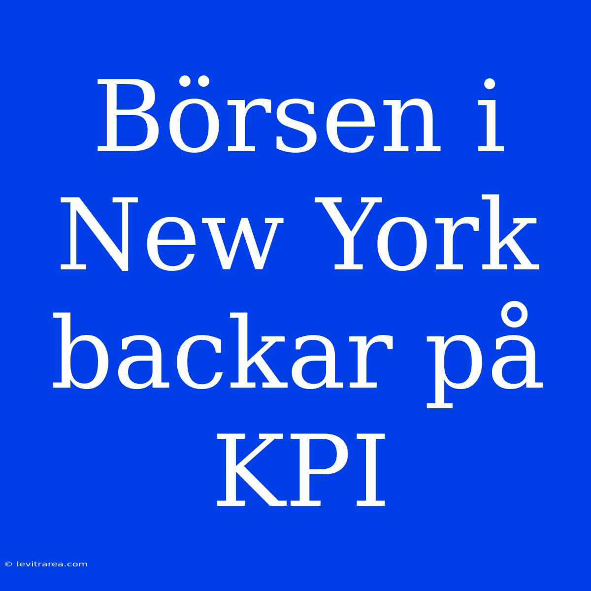 Börsen I New York Backar På KPI