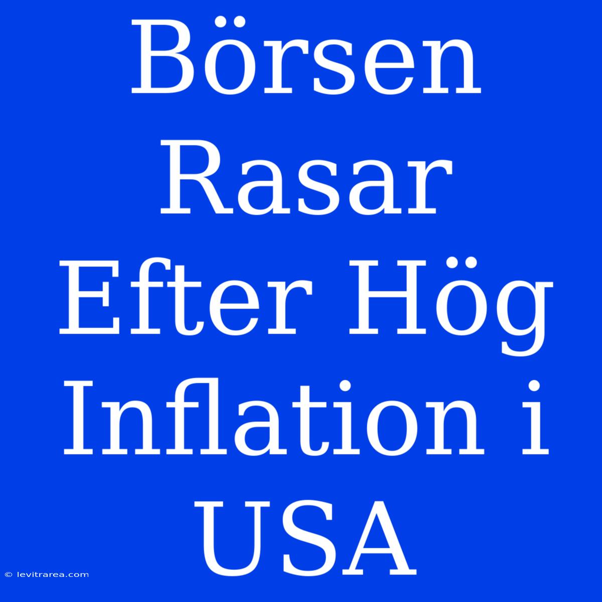 Börsen Rasar Efter Hög Inflation I USA