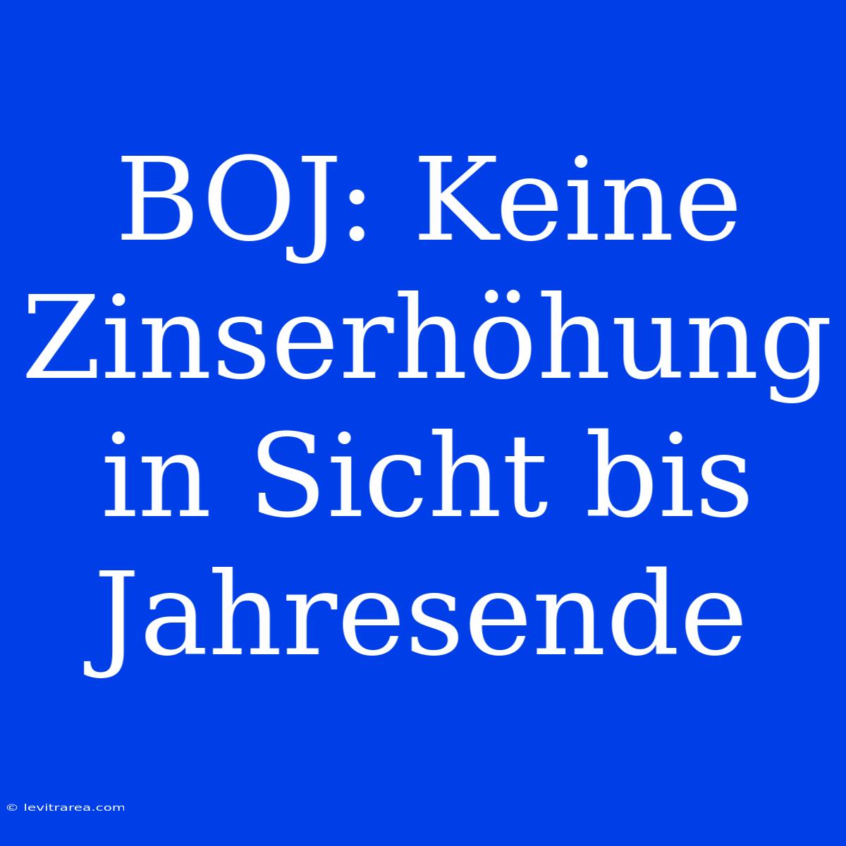 BOJ: Keine Zinserhöhung In Sicht Bis Jahresende 