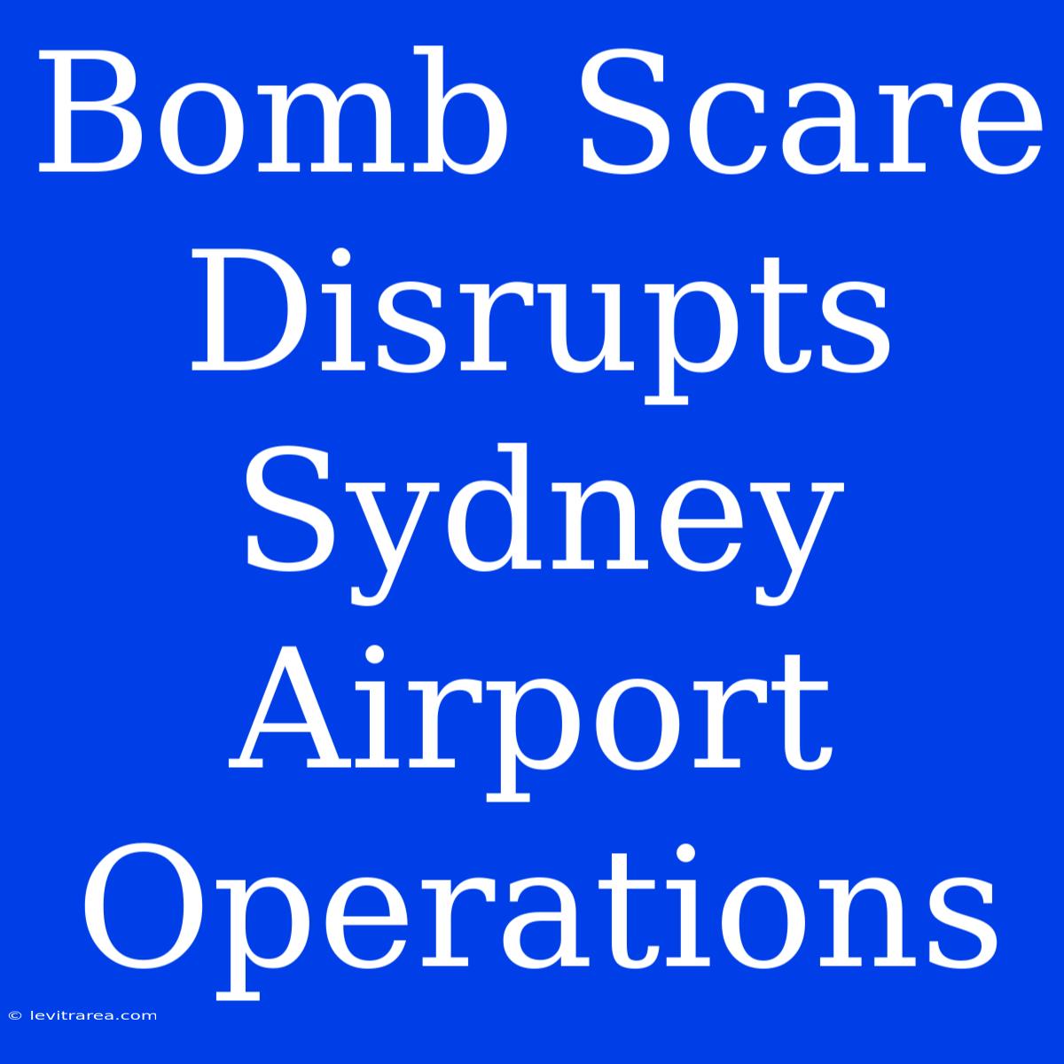 Bomb Scare Disrupts Sydney Airport Operations