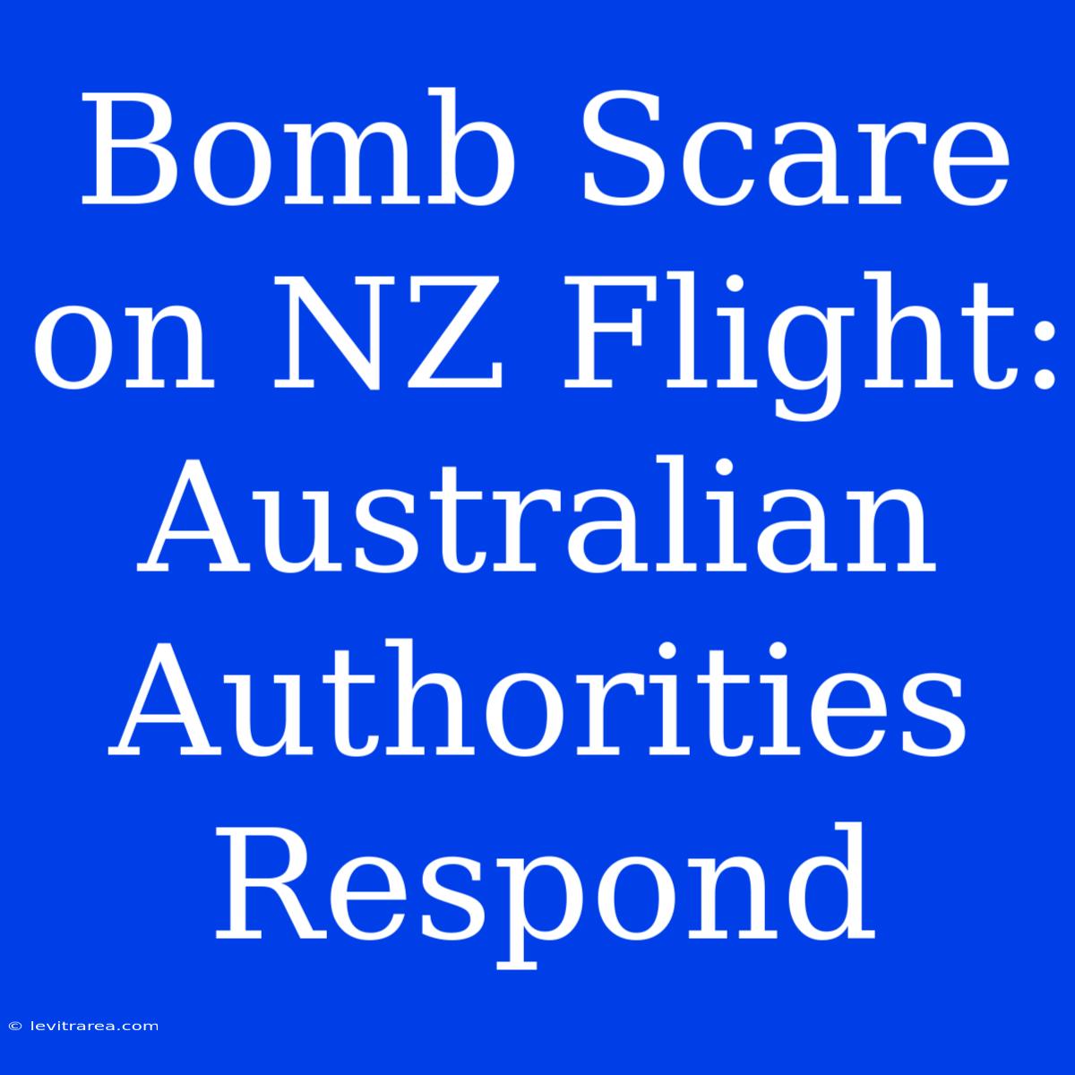 Bomb Scare On NZ Flight: Australian Authorities Respond