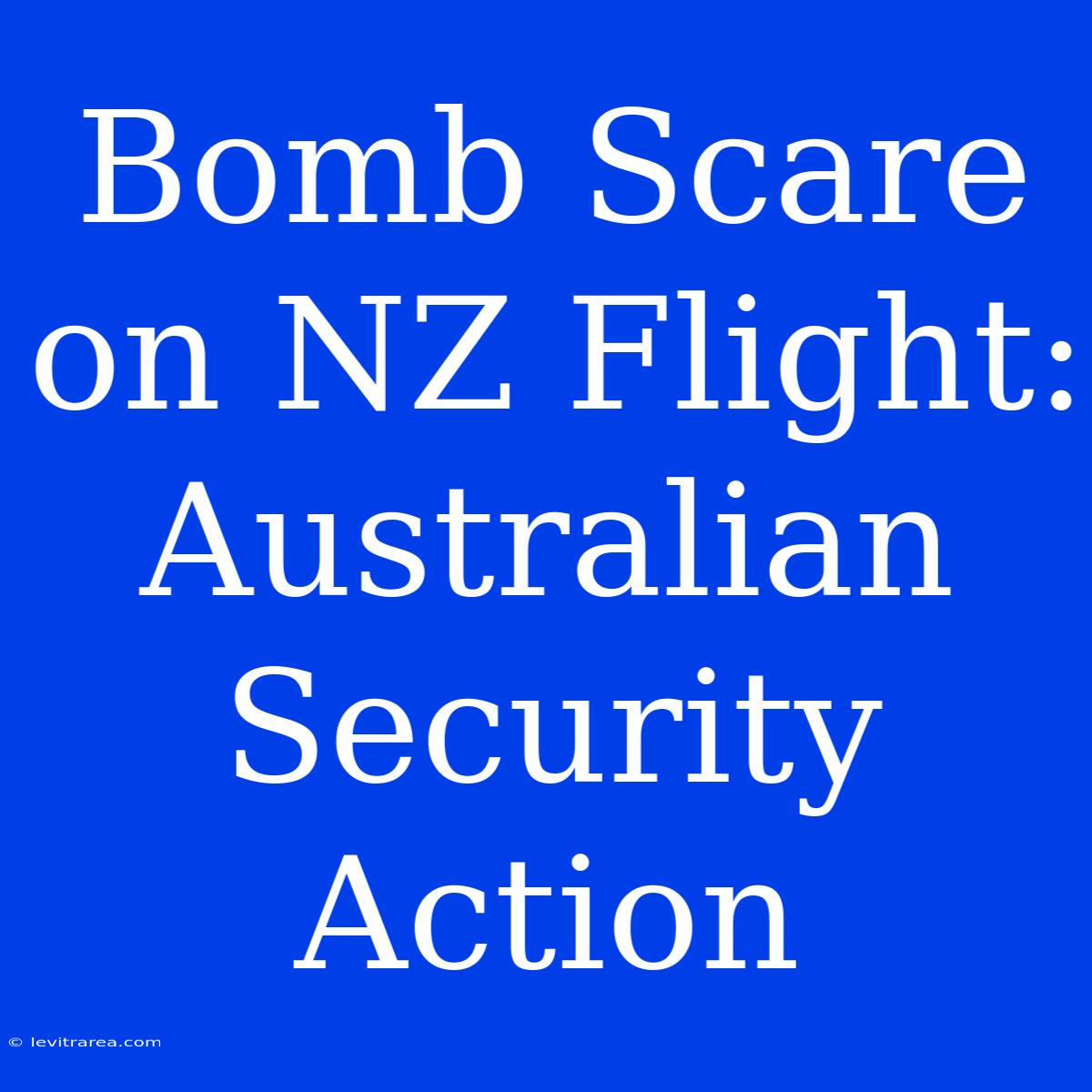 Bomb Scare On NZ Flight: Australian Security Action