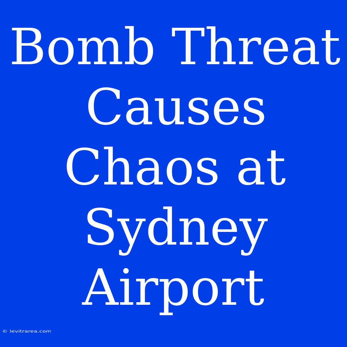 Bomb Threat Causes Chaos At Sydney Airport