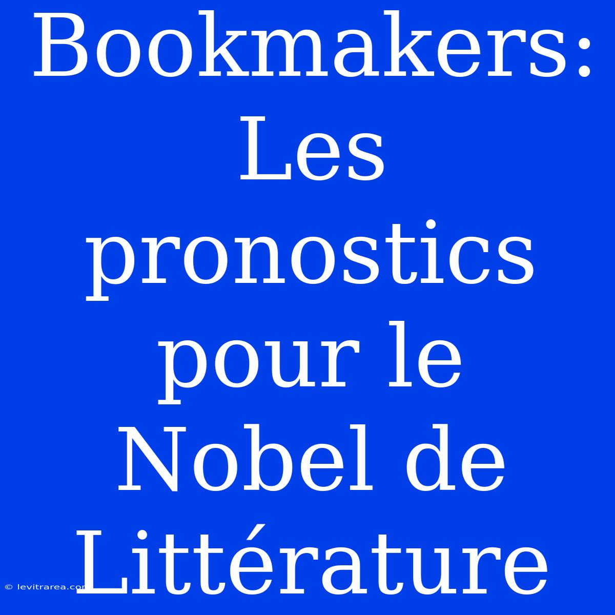 Bookmakers: Les Pronostics Pour Le Nobel De Littérature 