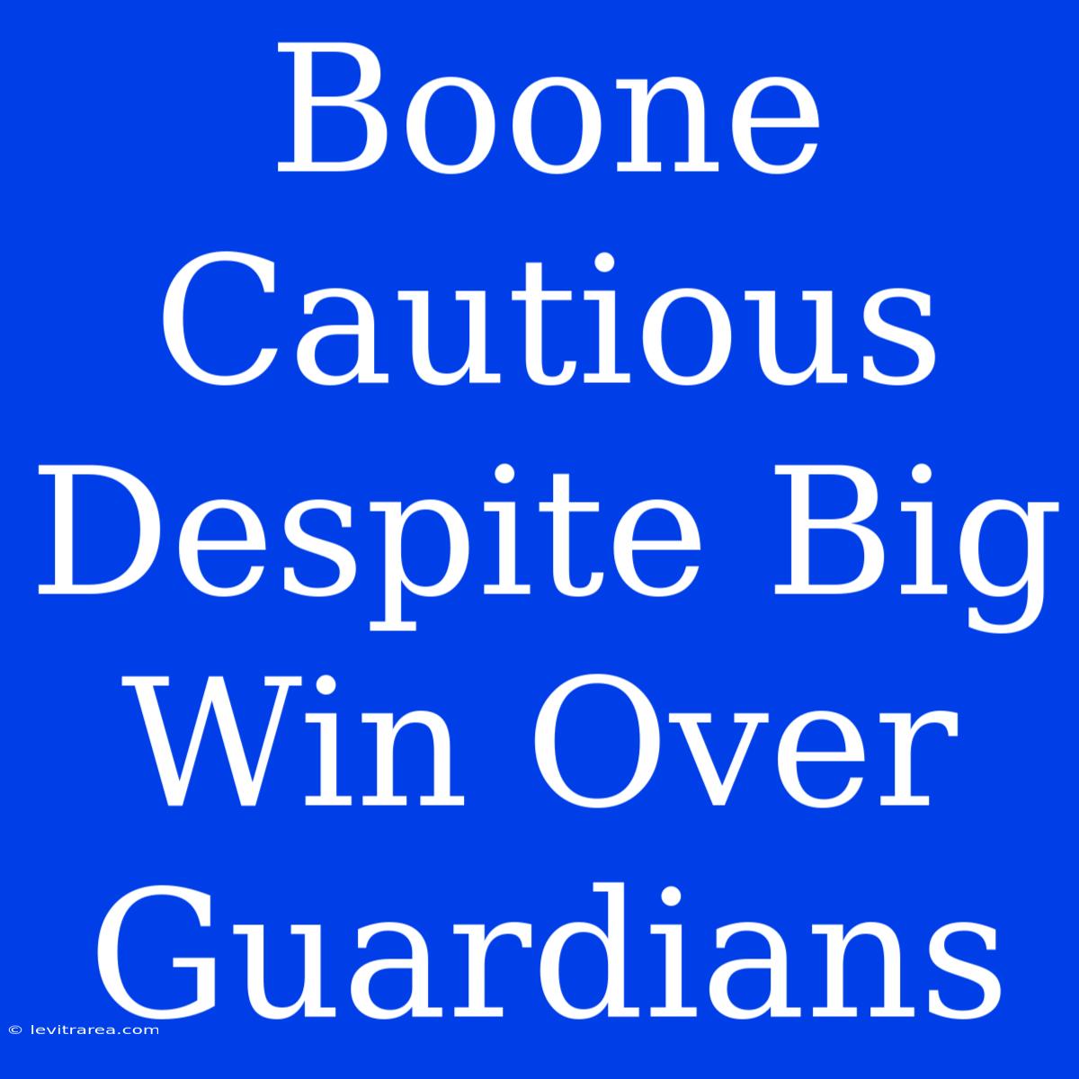 Boone Cautious Despite Big Win Over Guardians