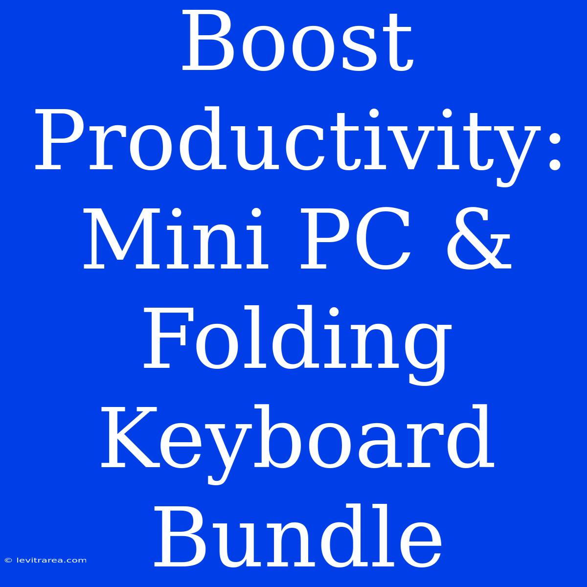 Boost Productivity: Mini PC & Folding Keyboard Bundle