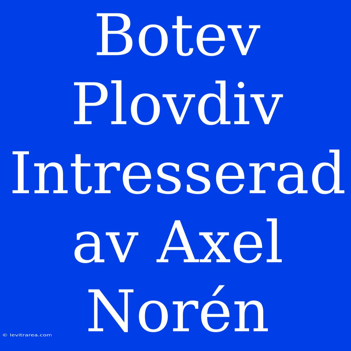 Botev Plovdiv Intresserad Av Axel Norén