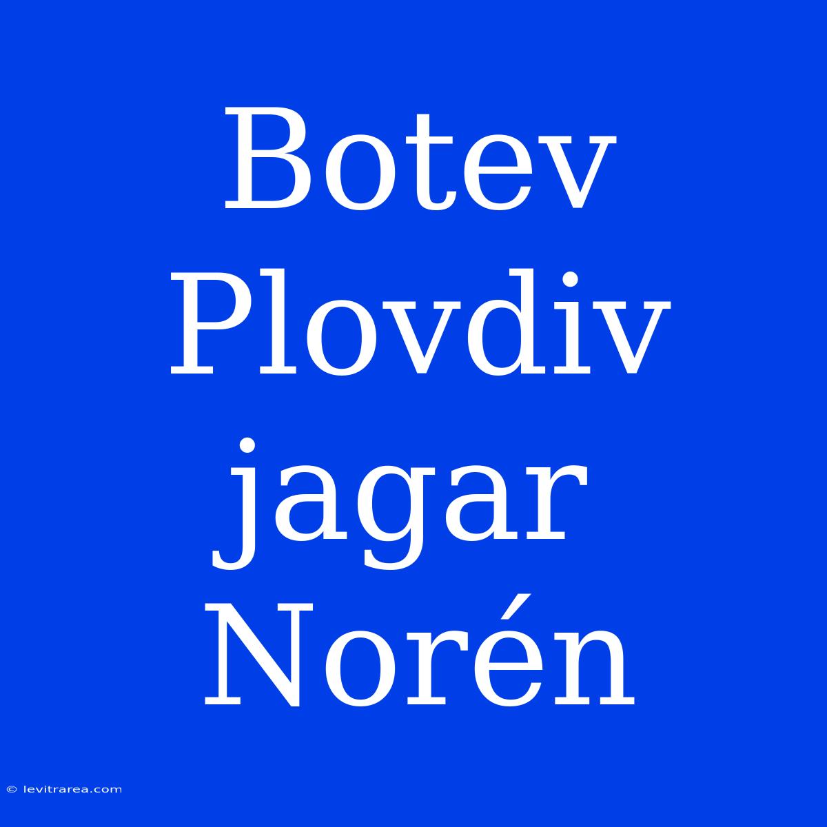 Botev Plovdiv Jagar Norén