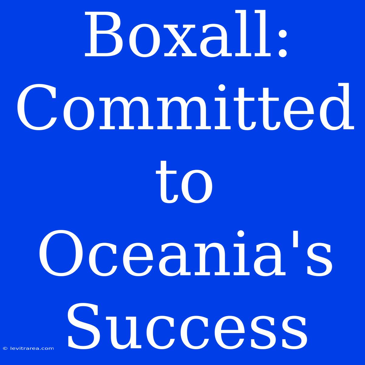 Boxall: Committed To Oceania's Success