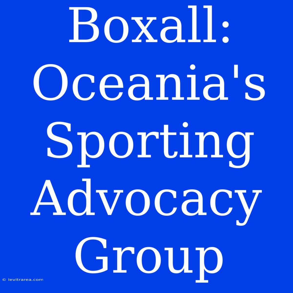 Boxall: Oceania's Sporting Advocacy Group