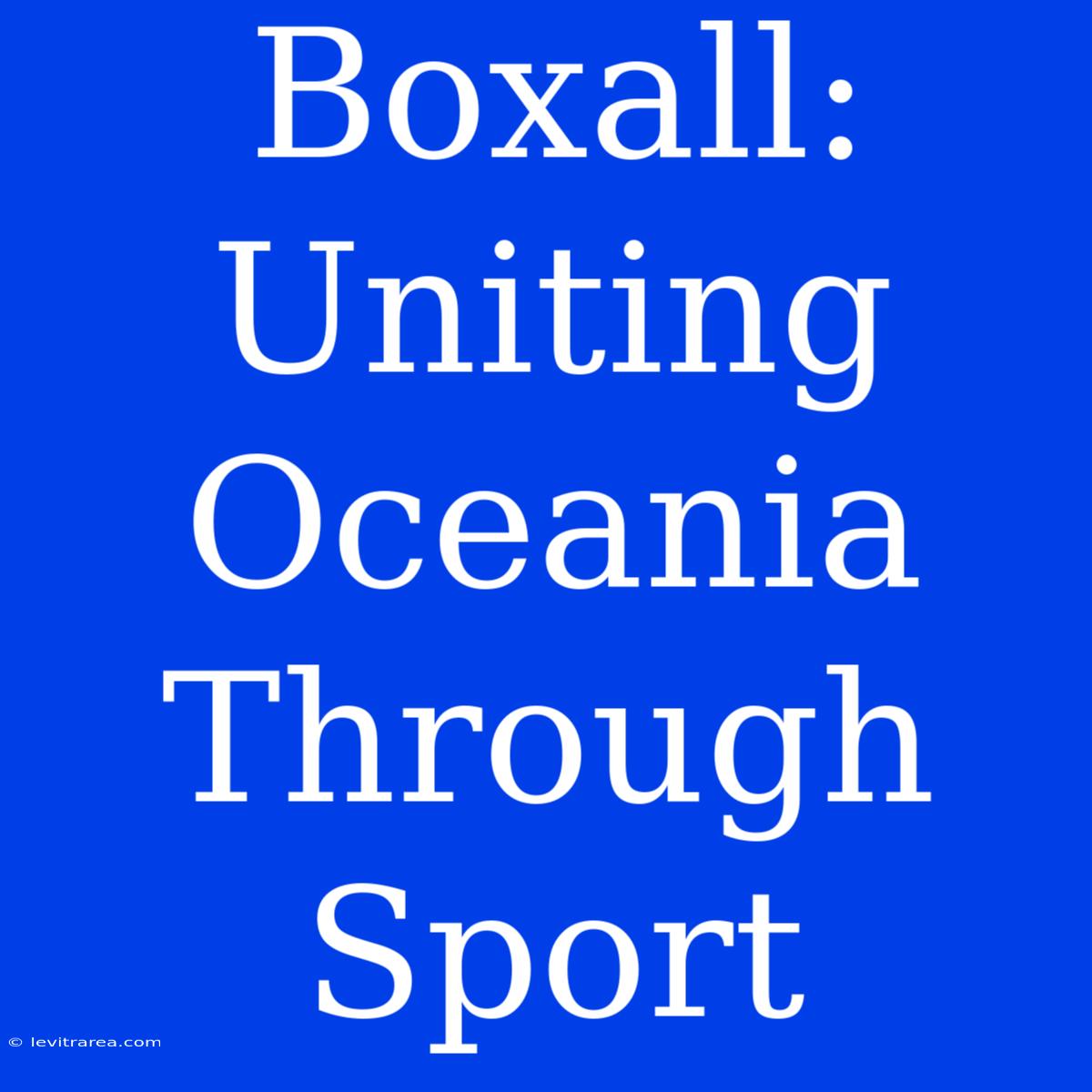 Boxall: Uniting Oceania Through Sport 