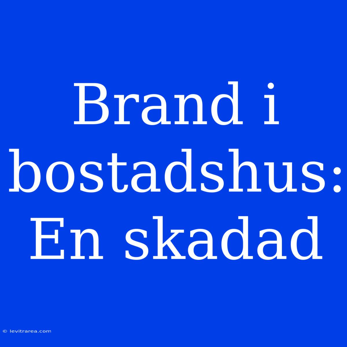 Brand I Bostadshus: En Skadad 