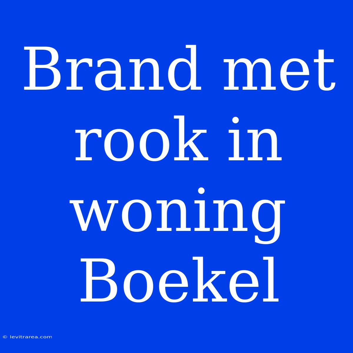 Brand Met Rook In Woning Boekel