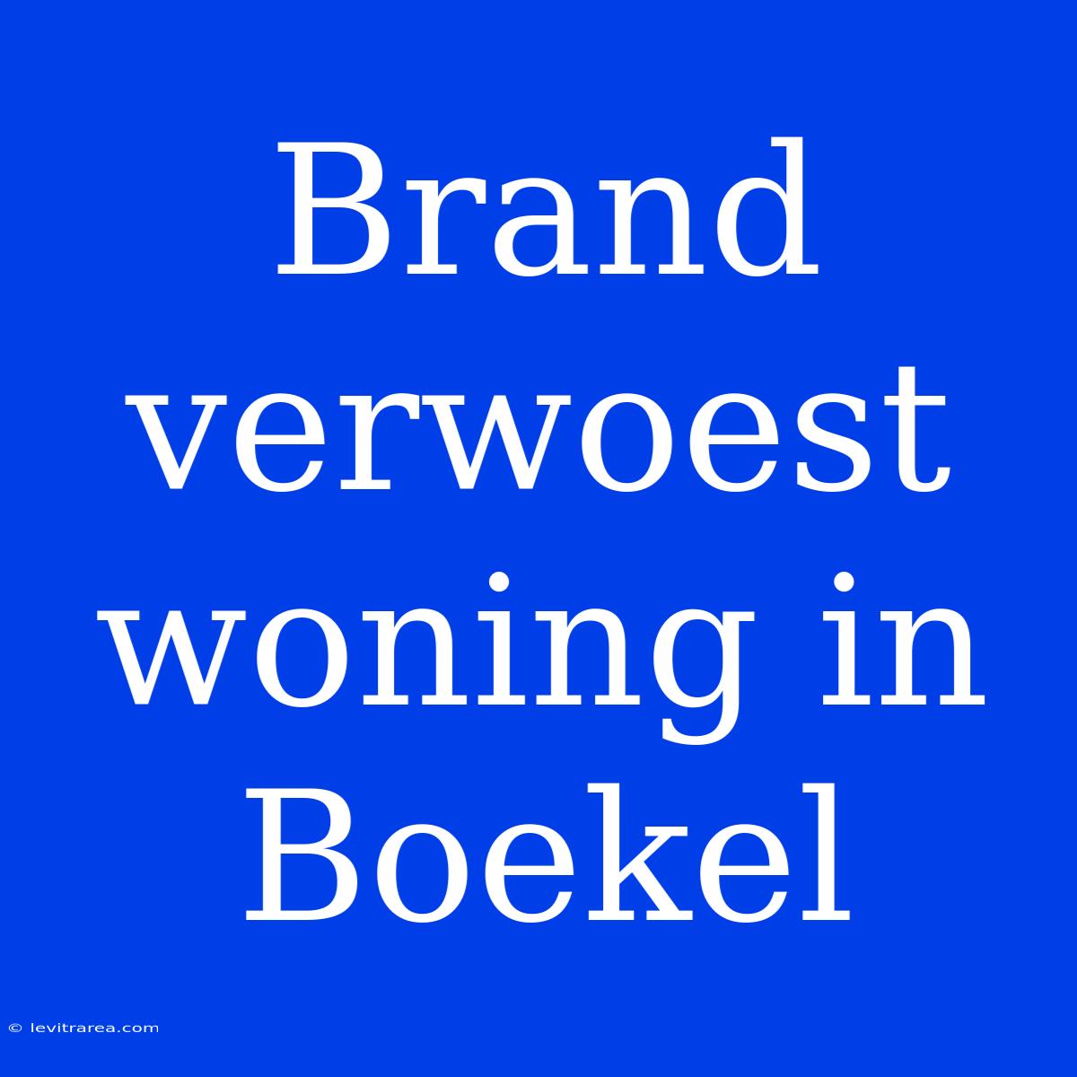 Brand Verwoest Woning In Boekel