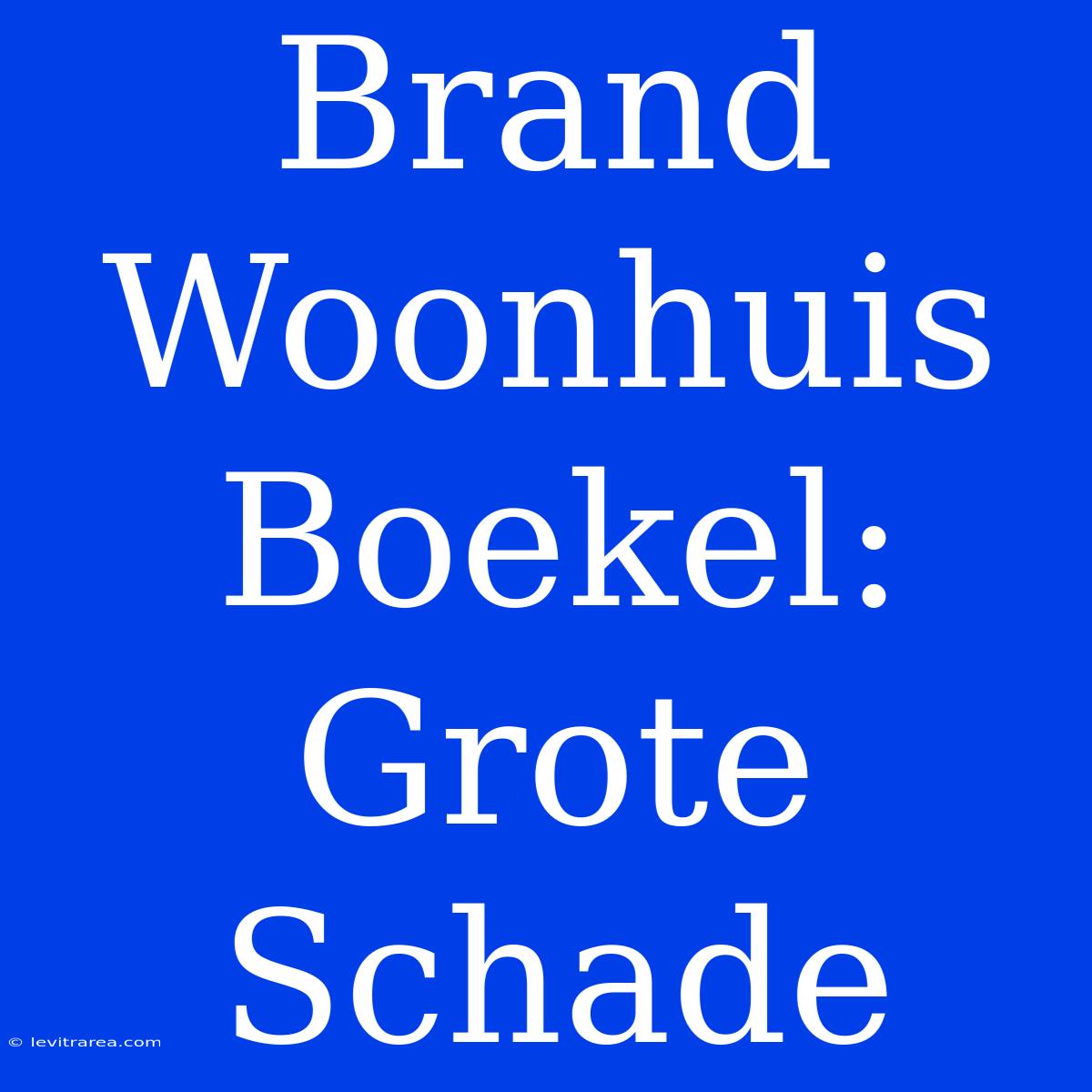 Brand Woonhuis Boekel: Grote Schade