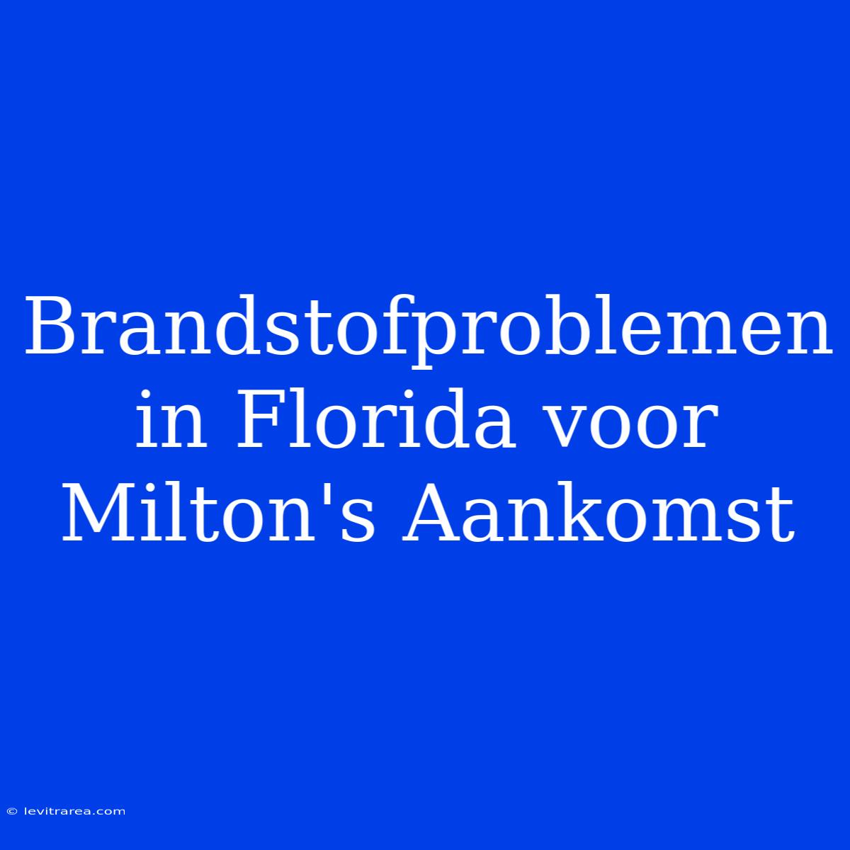 Brandstofproblemen In Florida Voor Milton's Aankomst