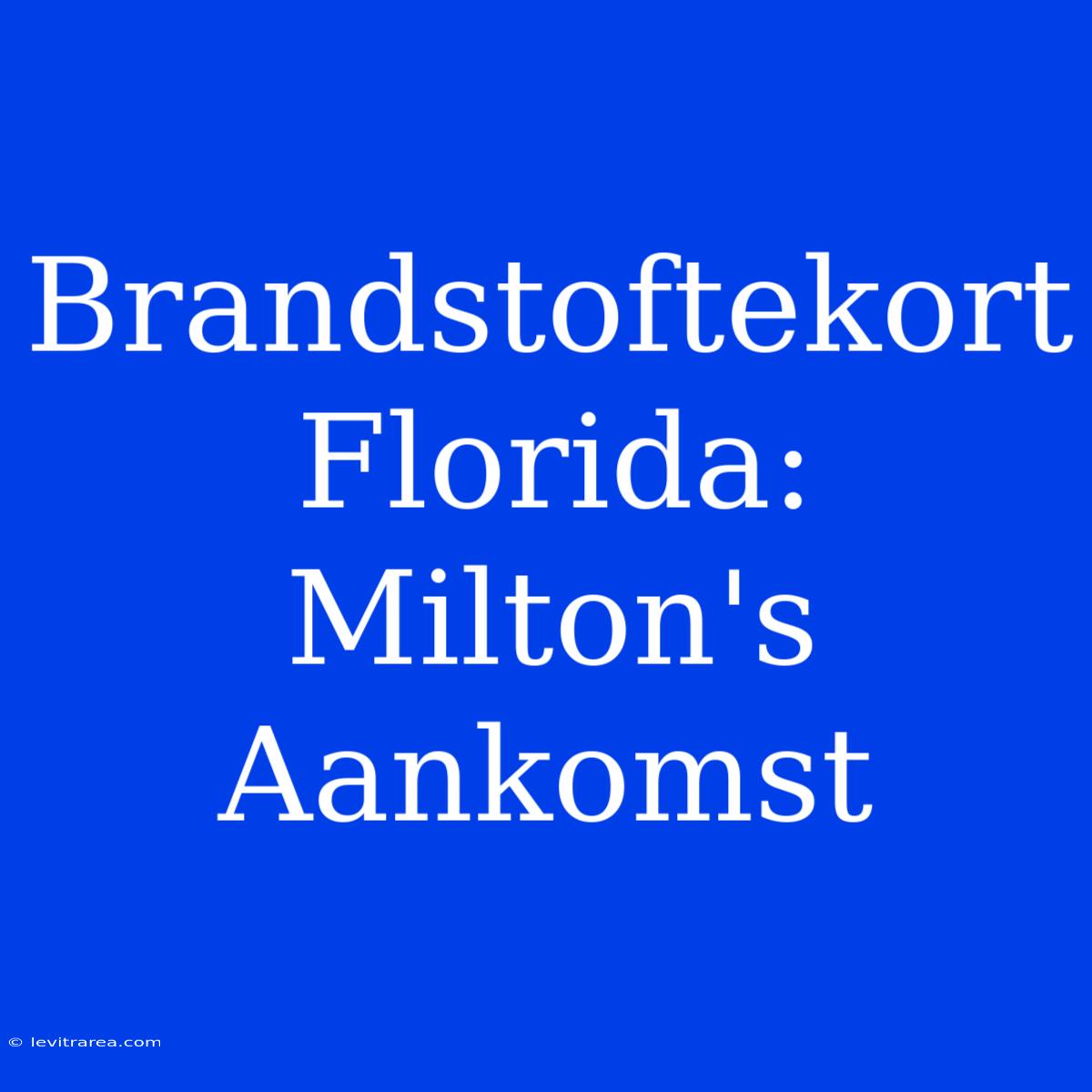 Brandstoftekort Florida: Milton's Aankomst