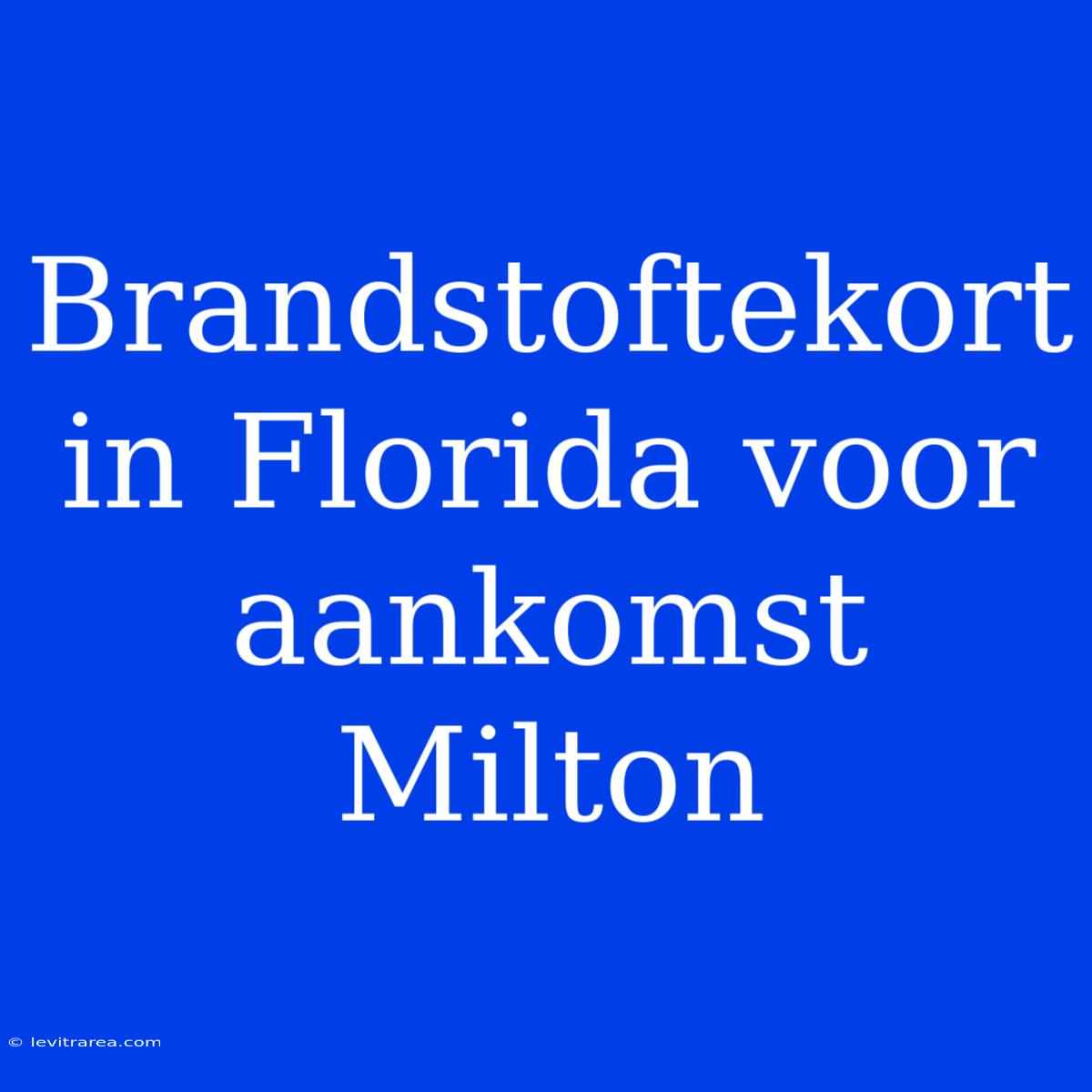 Brandstoftekort In Florida Voor Aankomst Milton