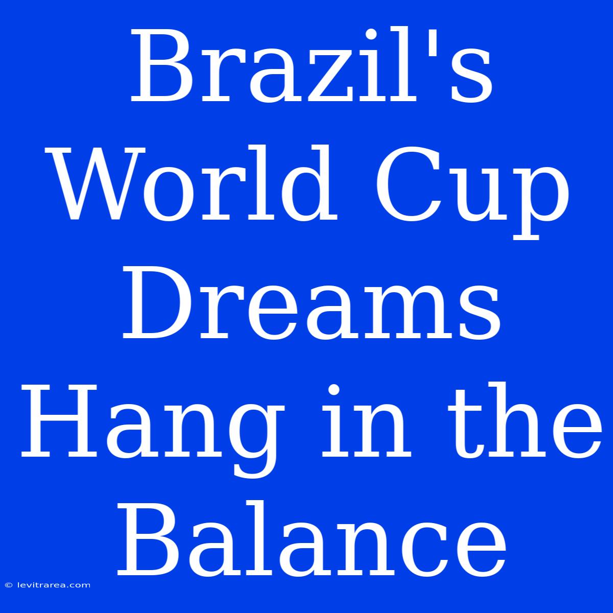 Brazil's World Cup Dreams Hang In The Balance