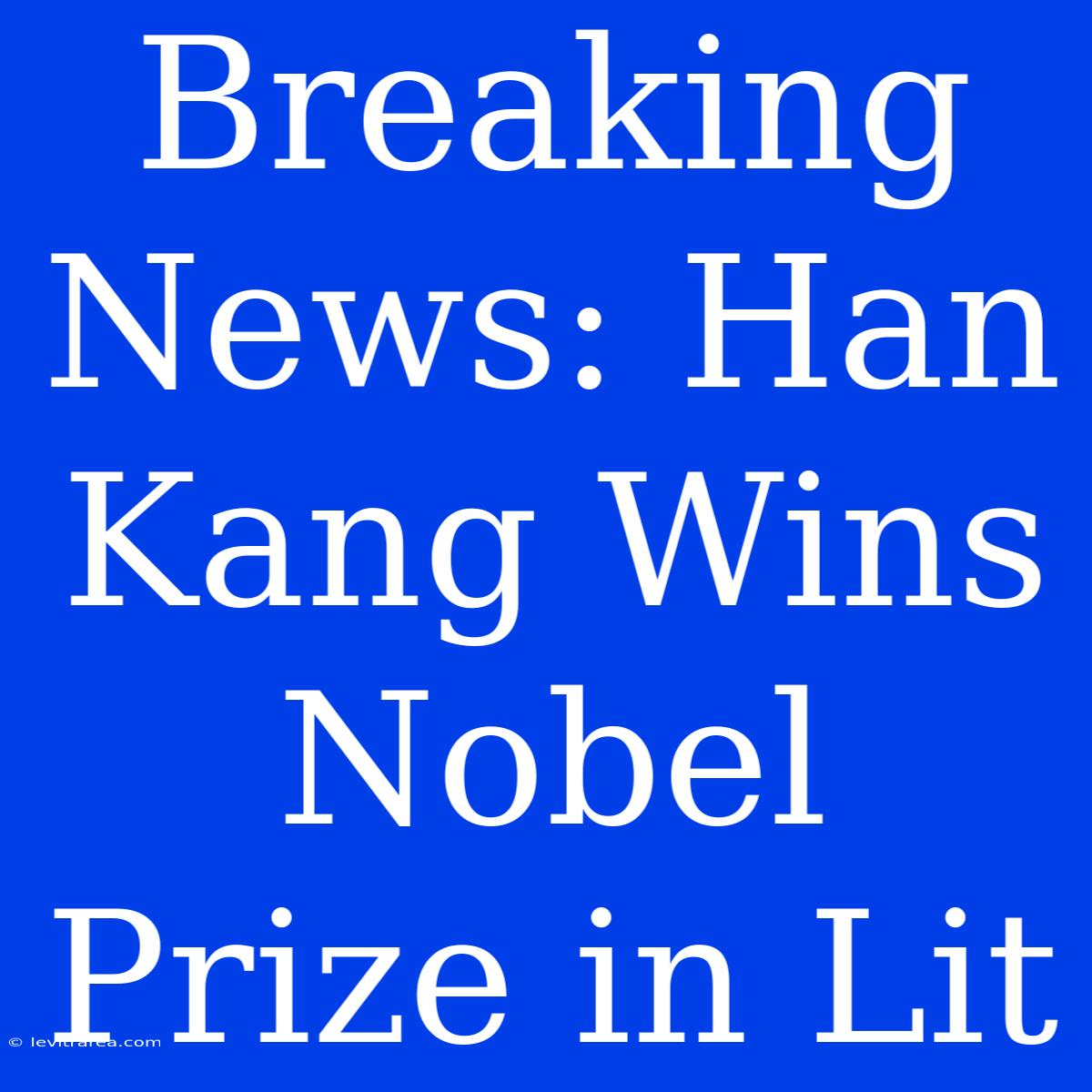 Breaking News: Han Kang Wins Nobel Prize In Lit