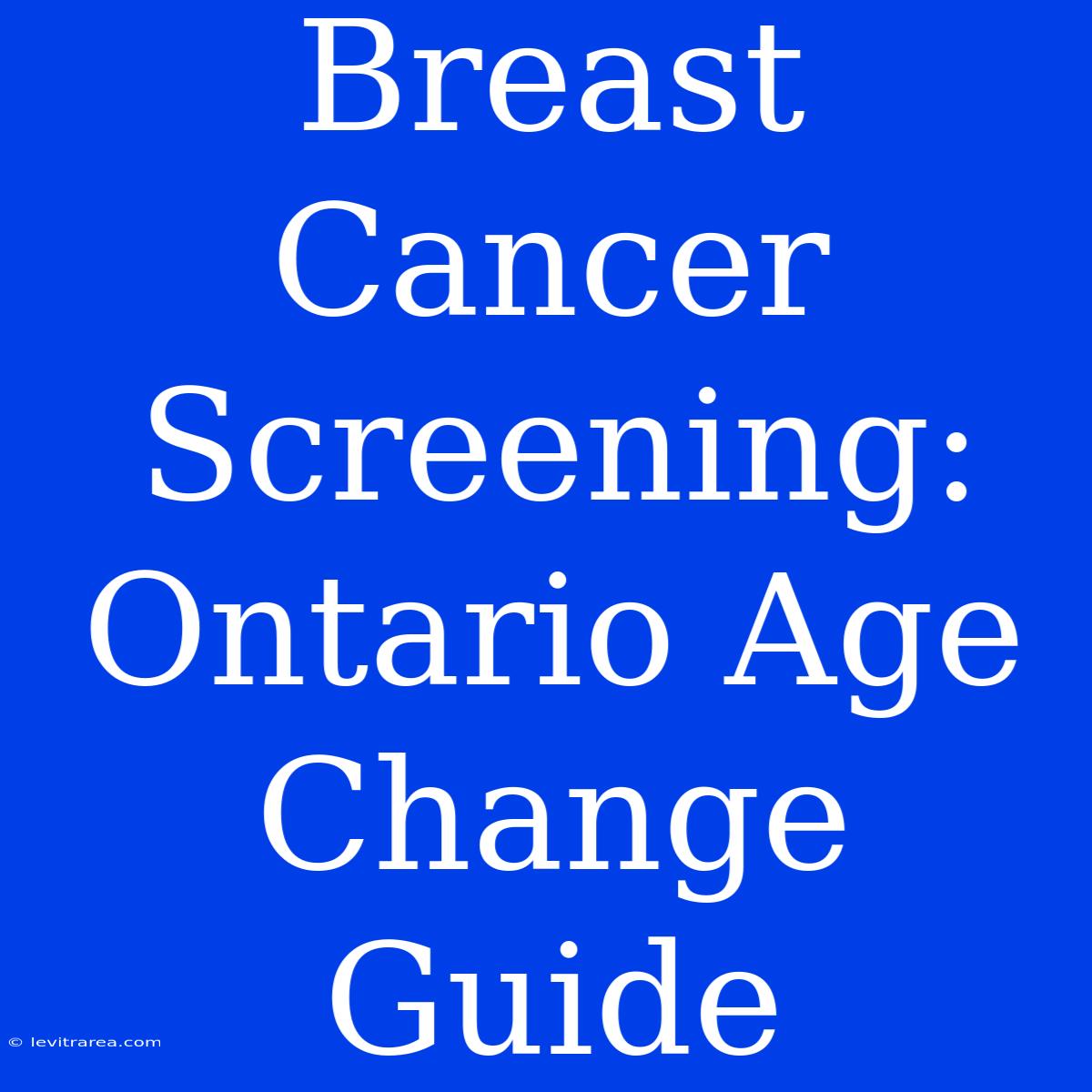 Breast Cancer Screening: Ontario Age Change Guide 