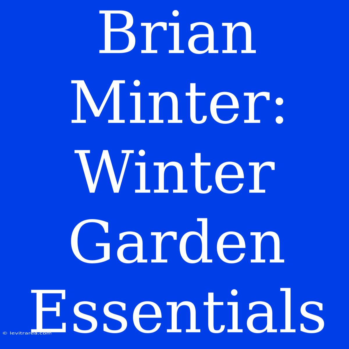 Brian Minter:  Winter Garden Essentials