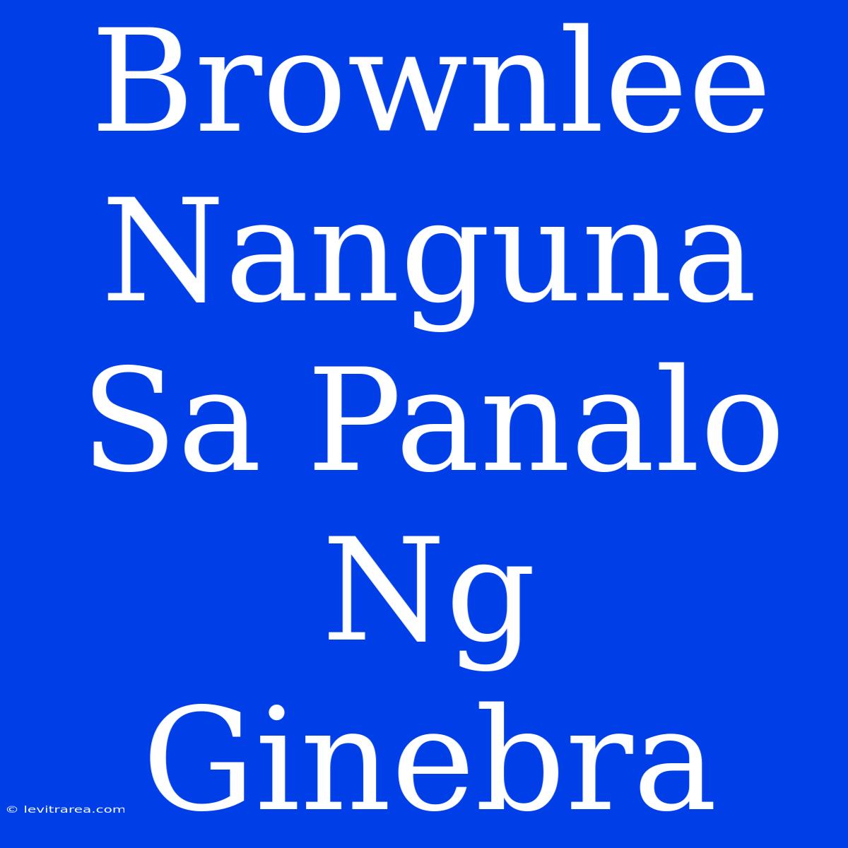 Brownlee Nanguna Sa Panalo Ng Ginebra